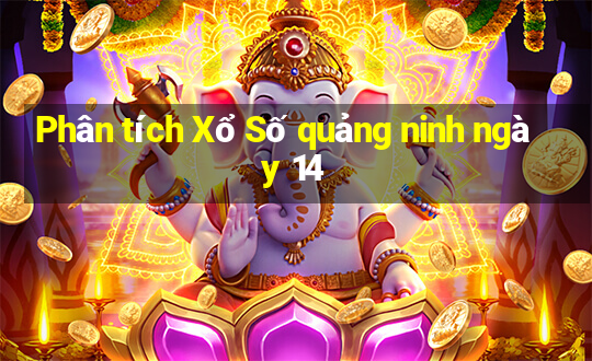 Phân tích Xổ Số quảng ninh ngày 14