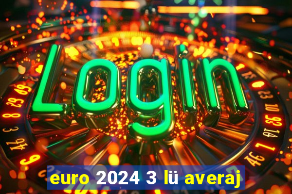 euro 2024 3 lü averaj