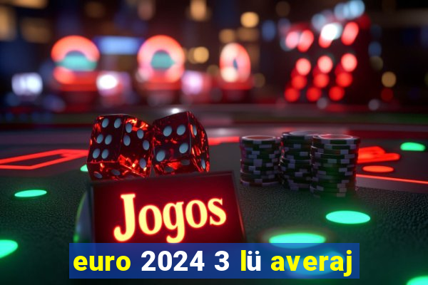 euro 2024 3 lü averaj