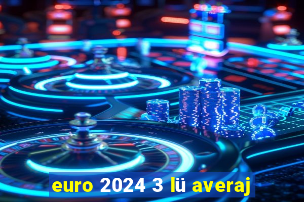 euro 2024 3 lü averaj