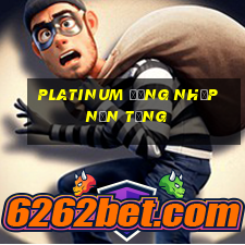 Platinum Đăng nhập nền tảng