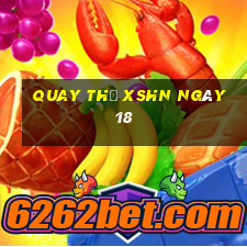 Quay thử XSHN ngày 18