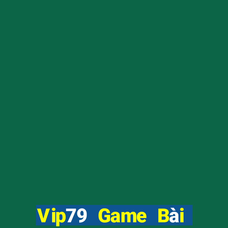 Vip79 Game Bài Nhiều Người Chơi Nhất