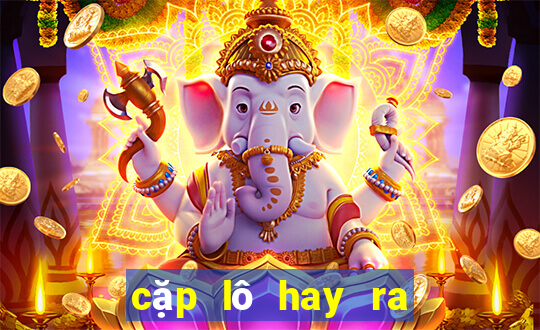 cặp lô hay ra cùng nhau