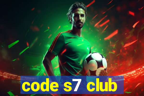 code s7 club