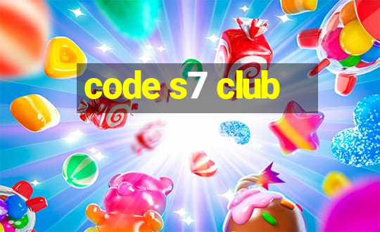 code s7 club