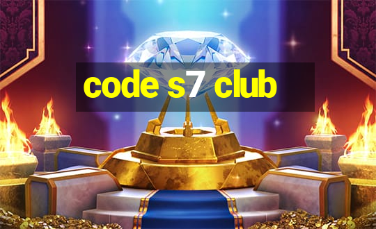 code s7 club