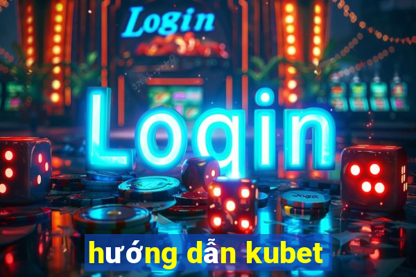 hướng dẫn kubet