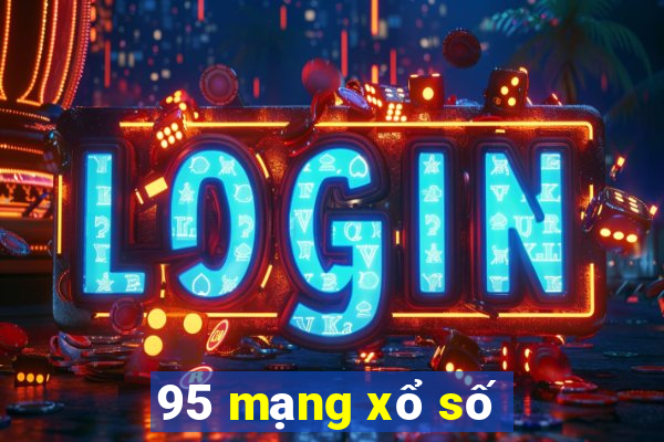 95 mạng xổ số