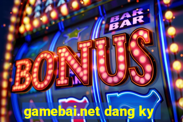 gamebai.net dang ky