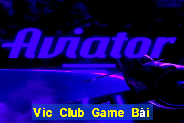 Vic Club Game Bài Mậu Binh