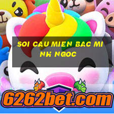 soi cau mien bac minh ngoc