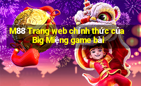 M88 Trang web chính thức của Big Miệng game bài