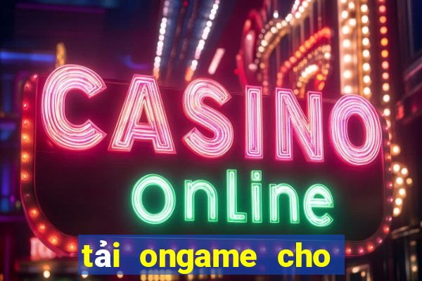 tải ongame cho máy tính