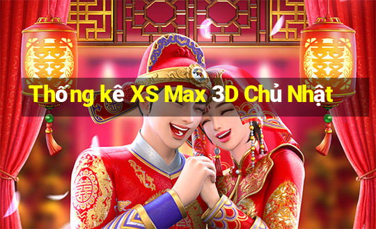 Thống kê XS Max 3D Chủ Nhật