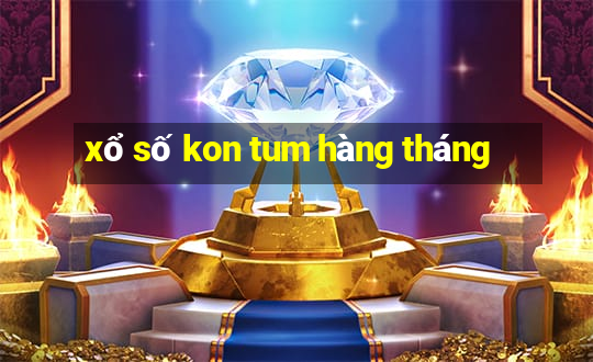 xổ số kon tum hàng tháng