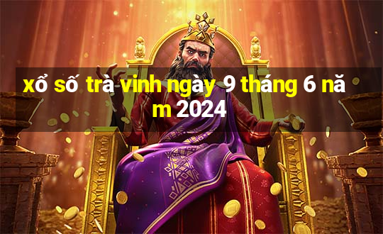 xổ số trà vinh ngày 9 tháng 6 năm 2024