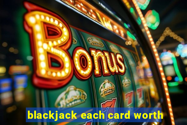 blackjack each card worth