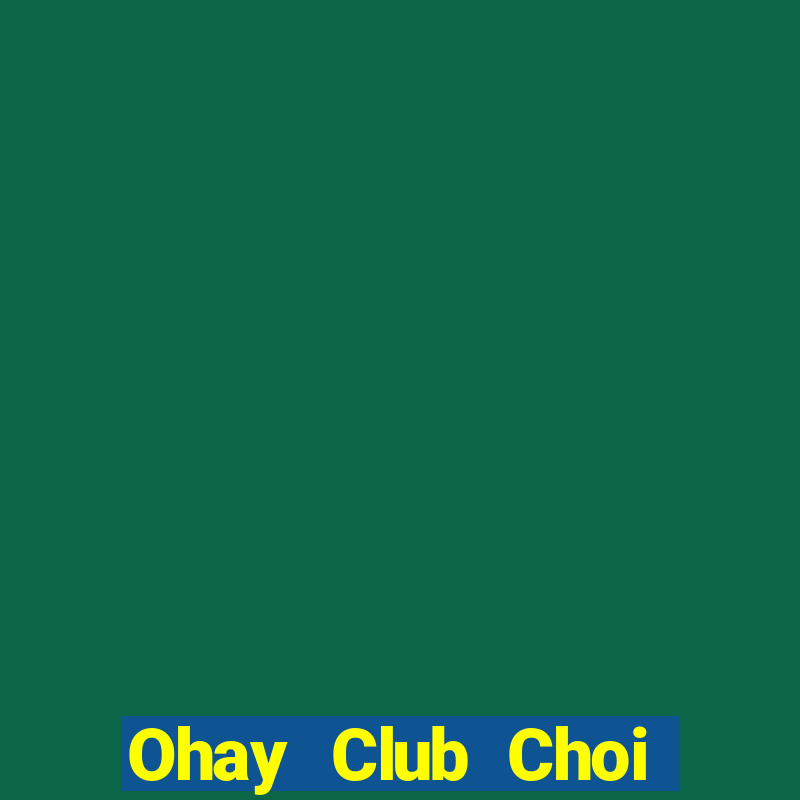 Ohay Club Choi Game Đánh Bài