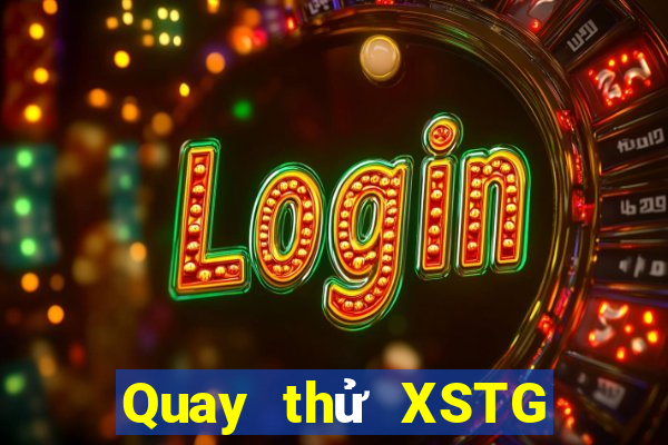 Quay thử XSTG ngày 31