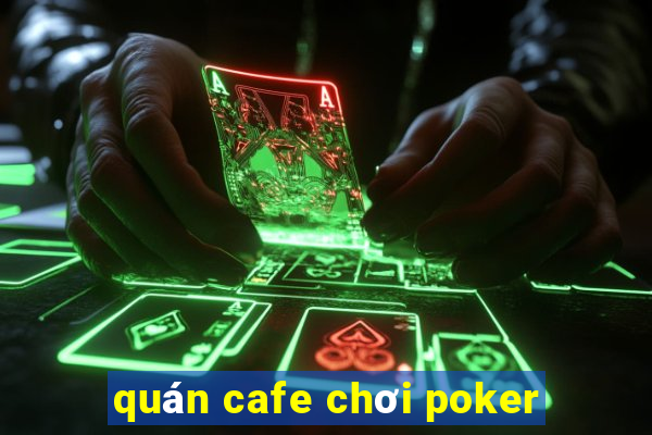 quán cafe chơi poker