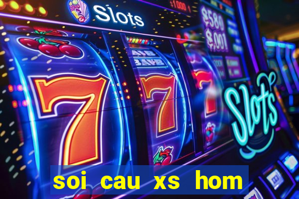 soi cau xs hom nay 24h