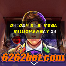 Dự Đoán Xổ Số mega millions ngày 24