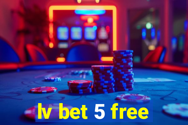 lv bet 5 free