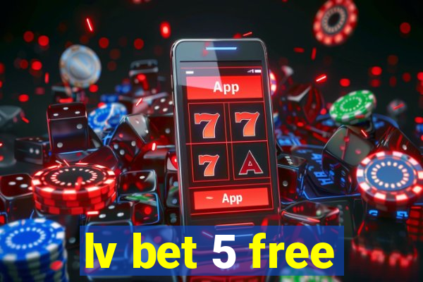 lv bet 5 free