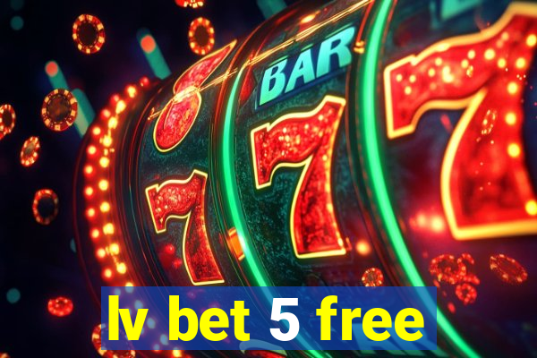 lv bet 5 free