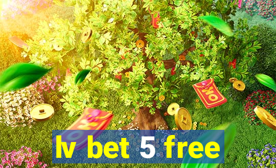 lv bet 5 free