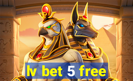 lv bet 5 free