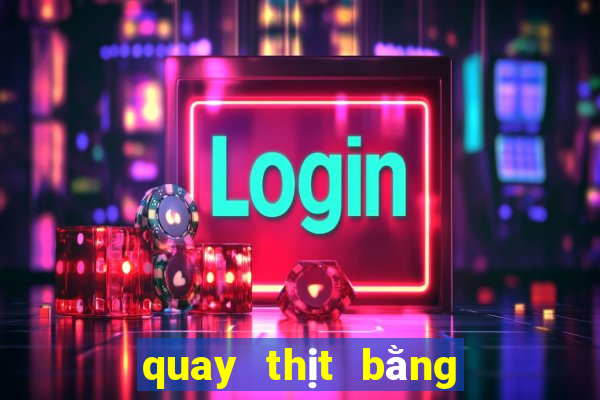 quay thịt bằng lò nướng