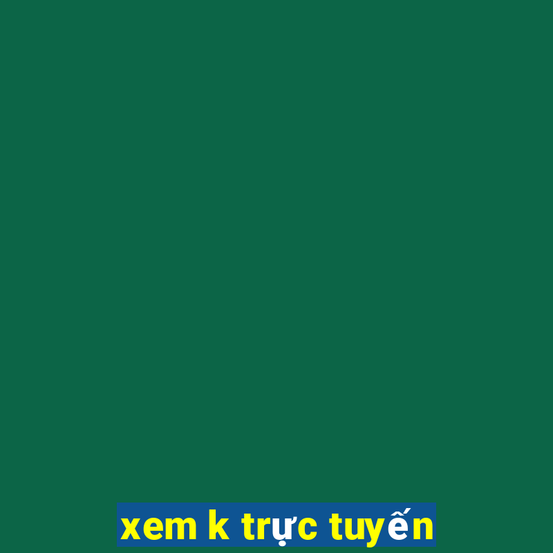 xem k trực tuyến