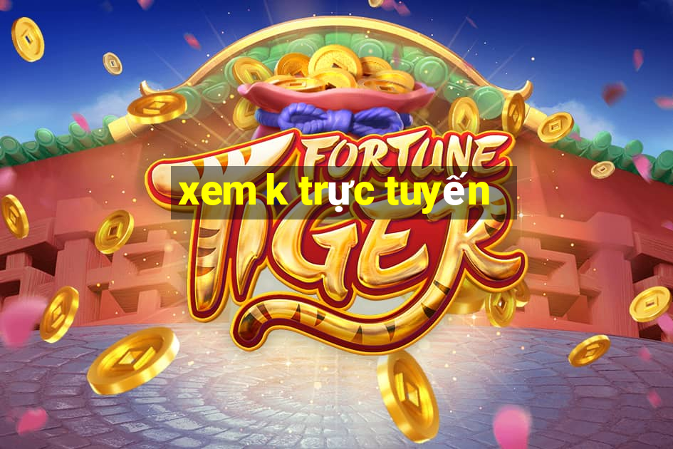 xem k trực tuyến