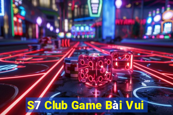 S7 Club Game Bài Vui