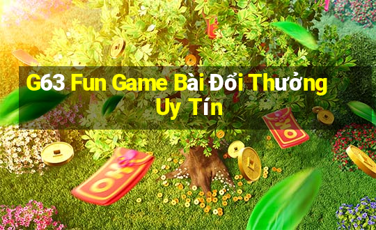 G63 Fun Game Bài Đổi Thưởng Uy Tín