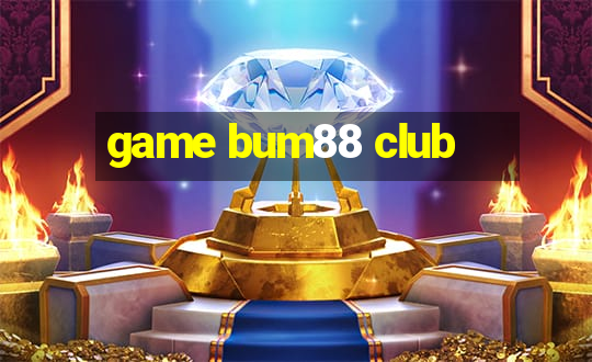 game bum88 club