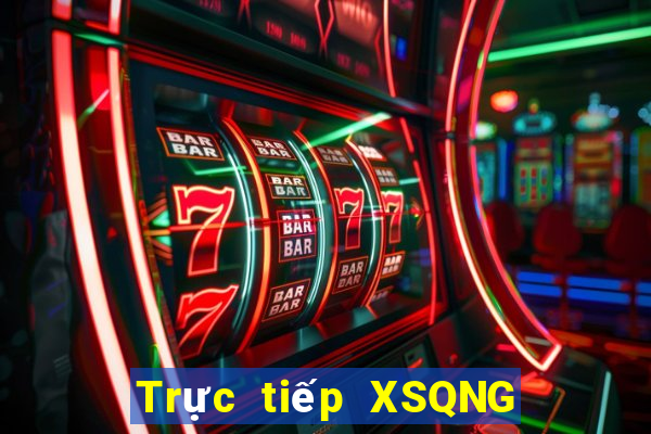 Trực tiếp XSQNG ngày 19