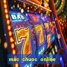 mac chuoc online vua bai 9