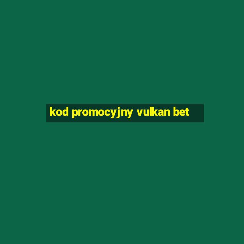 kod promocyjny vulkan bet