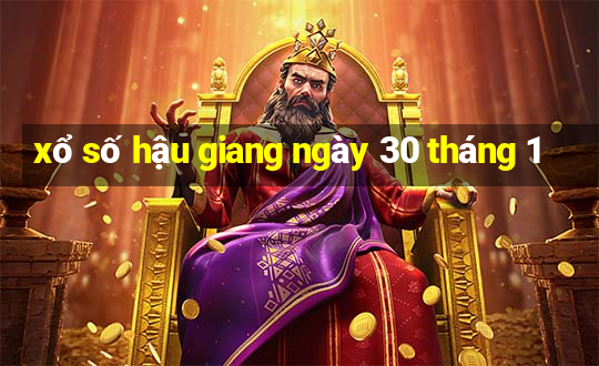 xổ số hậu giang ngày 30 tháng 1