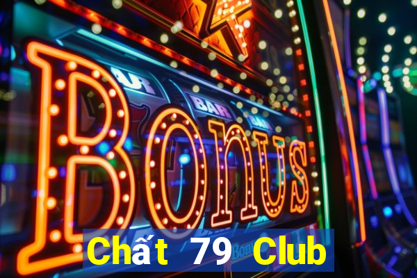 Chất 79 Club Game Bài Online Đổi Thưởng