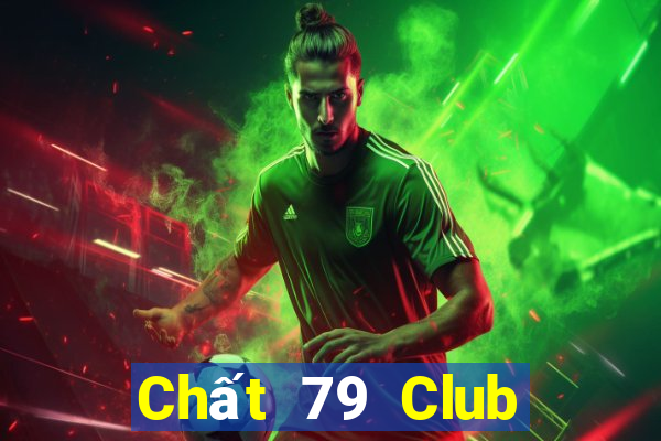 Chất 79 Club Game Bài Online Đổi Thưởng