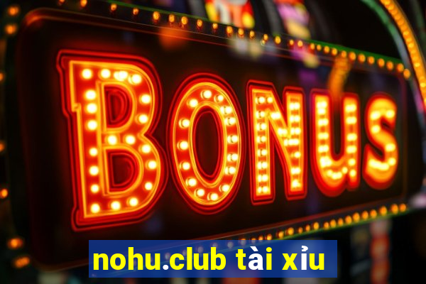 nohu.club tài xỉu