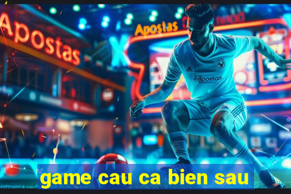 game cau ca bien sau