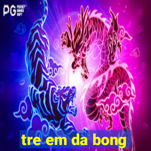 tre em da bong