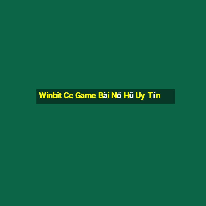 Winbit Cc Game Bài Nổ Hũ Uy Tín