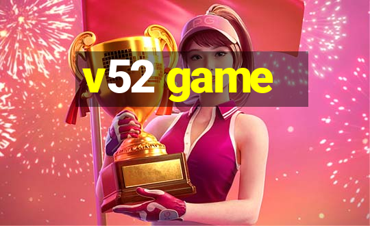 v52 game