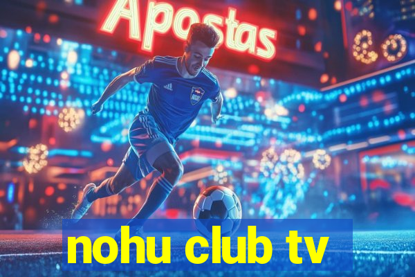 nohu club tv